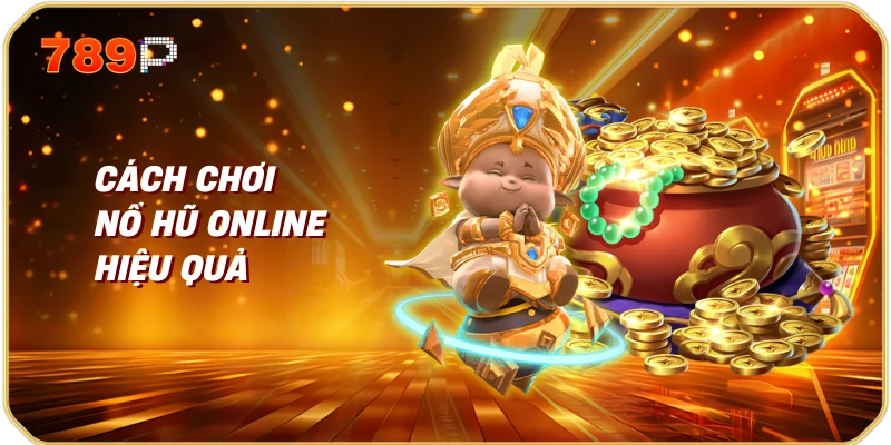 Nổ Hũ Online | Cơ Hội Trúng Lớn Và Những Điều Cần Biết 2 Cách Chơi Nổ Hũ Online Hiệu Quả