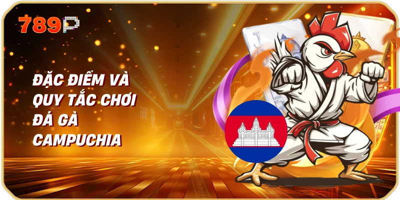 Đá Gà Campuchia Khám Phá Thế Giới Đá Gà Truyền Thống 2 Đặc Điểm và Quy Tắc Chơi Đá Gà Campuchia