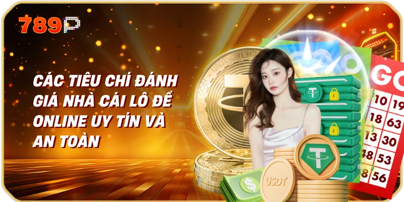 Lô Đề Online Uy Tín Hướng Dẫn Chọn Lựa và An Toàn Khi Tham Gia 2 Các tiêu chí đánh giá nhà cái lô đề online uy tín và an toàn